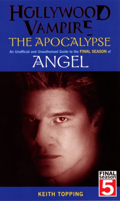 Hollywood Vampire: The Apocalypse - An Unofficial and Unauthorised Guide to the Final Season of Angel, EPUB eBook