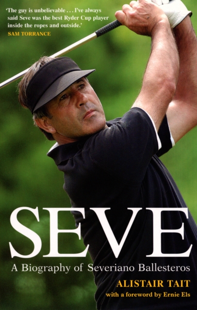 Seve : A Biography of Severiano Ballesteros, EPUB eBook