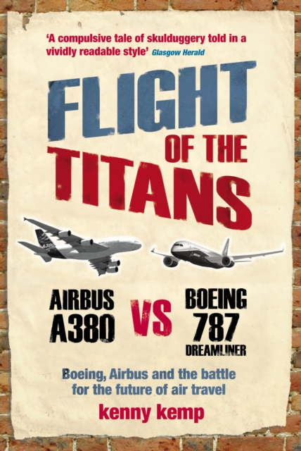 Flight Of The Titans : Boeing, Airbus and the battle for the future of air travel, EPUB eBook
