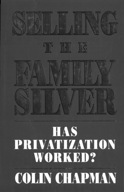 Selling The Family Silver : Has Privatization Worked?, EPUB eBook