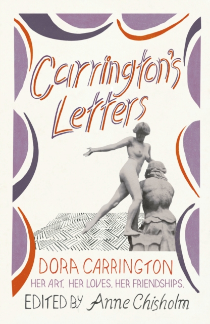Carrington's Letters : Her Art, Her Loves, Her Friendships, EPUB eBook