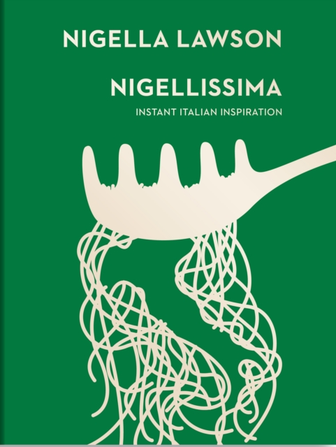 Nigellissima : Instant Italian Inspiration, EPUB eBook