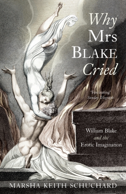 Why Mrs Blake Cried : William Blake and the Erotic Imagination, EPUB eBook
