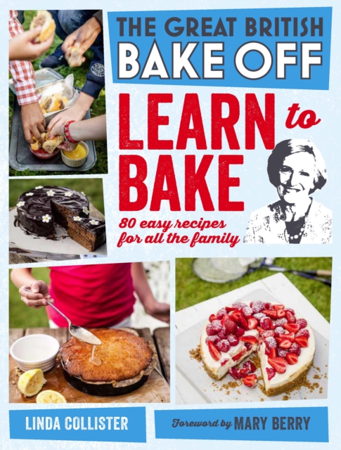 Great British Bake Off: Learn to Bake : 80 easy recipes for all the family, EPUB eBook