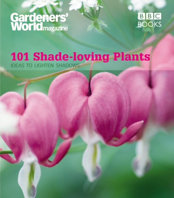 Gardeners' World: 101 Shade-loving Plants : Ideas to Lighten Shadows, EPUB eBook
