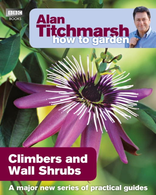 Alan Titchmarsh How to Garden: Climbers and Wall Shrubs, EPUB eBook