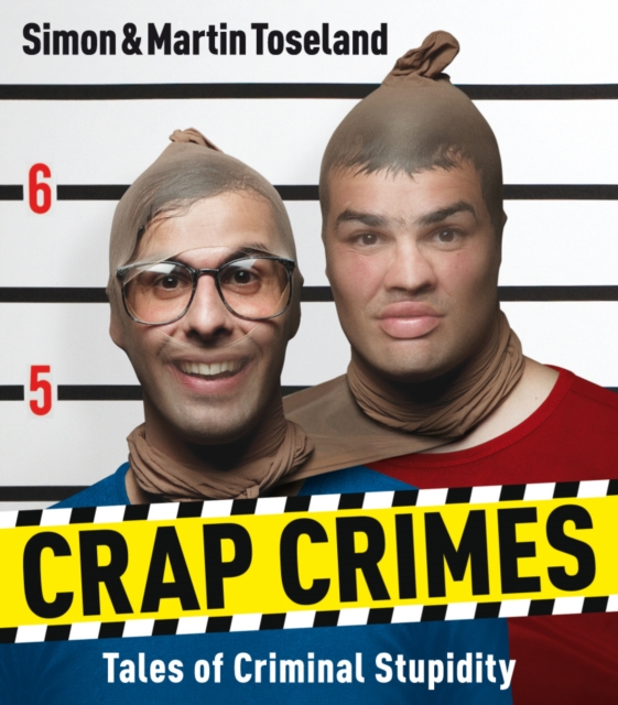 Crap Crimes : Tales of Criminal Stupidity, EPUB eBook