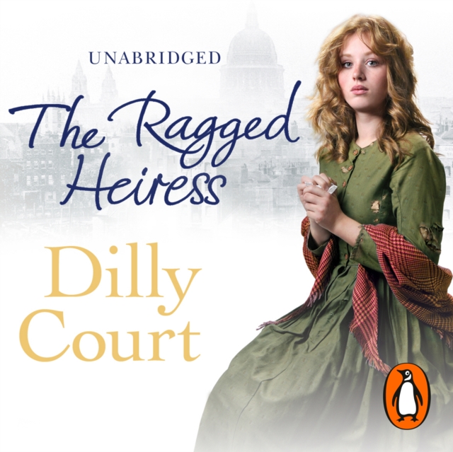 The Ragged Heiress : A heartwarming historical saga from Sunday Times bestselling author Dilly Court, eAudiobook MP3 eaudioBook