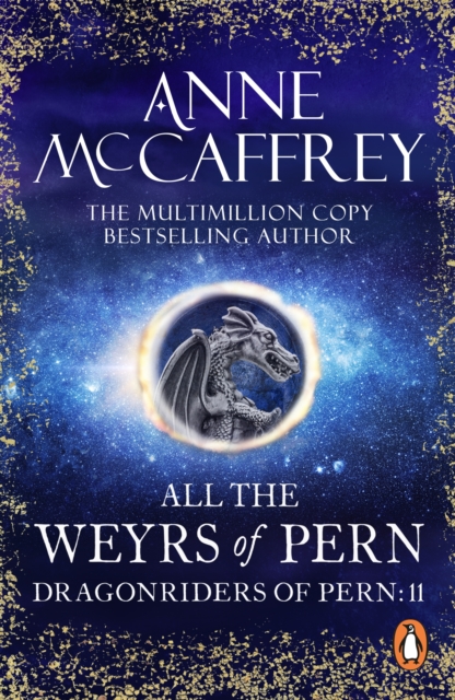 All The Weyrs Of Pern : (Dragonriders of Pern: 11): this is where it all began and could be where it all ends… from one of the most influential SFF writers of all time, EPUB eBook