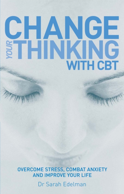 Change Your Thinking with CBT : Overcome stress, combat anxiety and improve your life, EPUB eBook