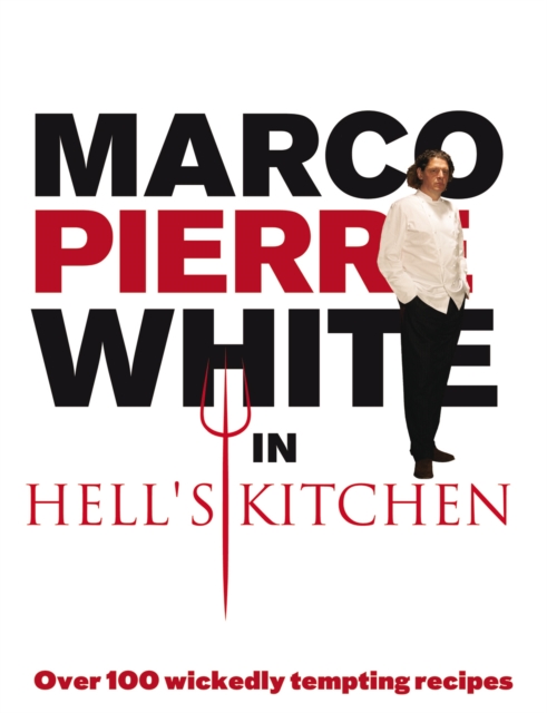 Marco Pierre White in Hell's Kitchen : Over 100 wickedly tempting recipes, EPUB eBook