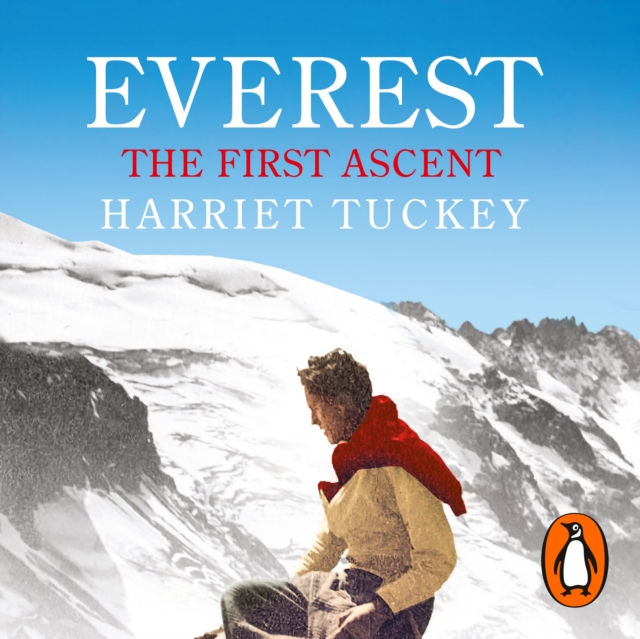 Everest - The First Ascent : The untold story of Griffith Pugh, the man who made it possible, eAudiobook MP3 eaudioBook