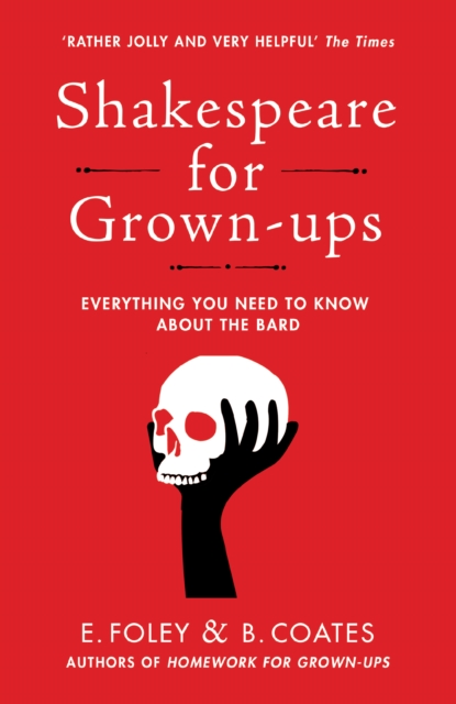 Shakespeare for Grown-ups : Everything you Need to Know about the Bard, EPUB eBook