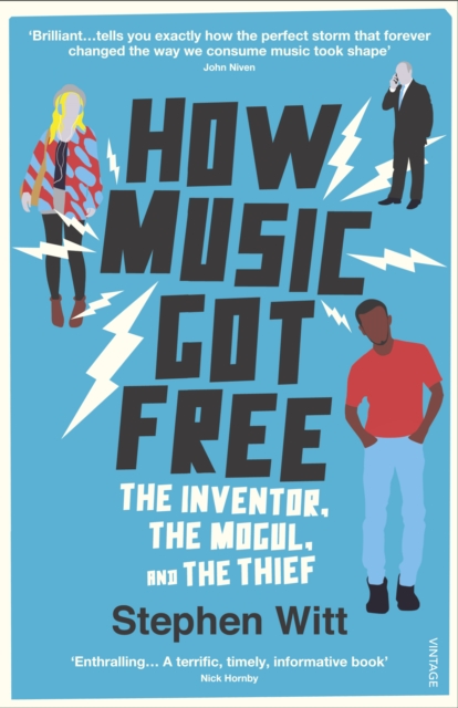 How Music Got Free : The incredible true story of the modern music revolution, now a major new documentary series, EPUB eBook