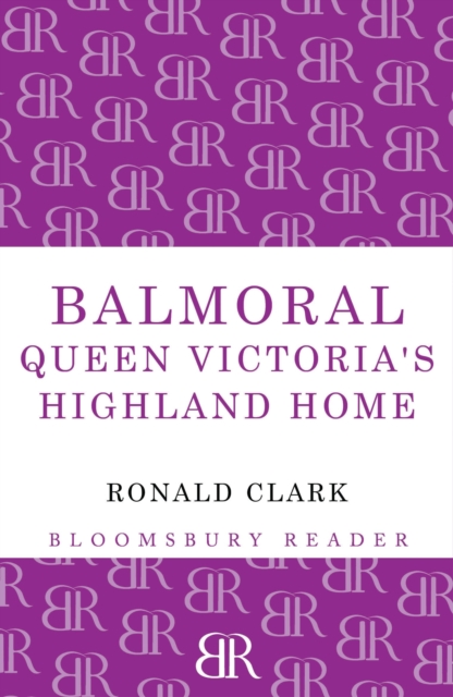 Balmoral : Queen Victoria's Highland Home, Paperback / softback Book