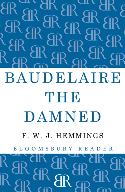 Baudelaire the Damned : A Biography, EPUB eBook