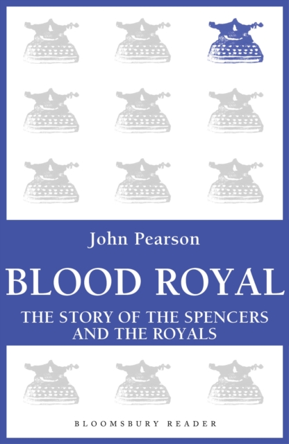 Blood Royal : The Story of the Spencers and the Royals, EPUB eBook