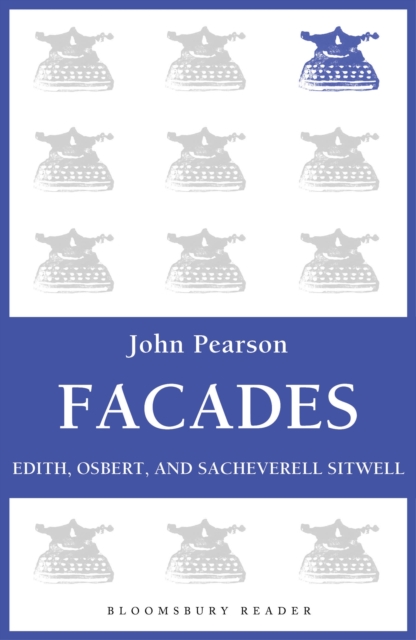 Facades : Edith, Osbert, and Sacheverell Sitwell, EPUB eBook