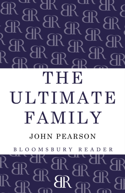 The Ultimate Family : The Making of the Royal House of Windsor, EPUB eBook