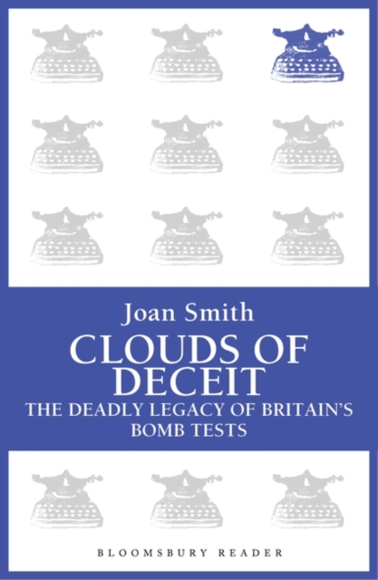 Clouds of Deceit : The Deadly Legacy of Britain's Bomb Tests, EPUB eBook