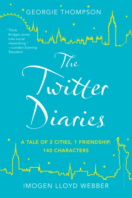The Twitter Diaries : A Tale of 2 Cities, 1 Friendship, 140 Characters, EPUB eBook