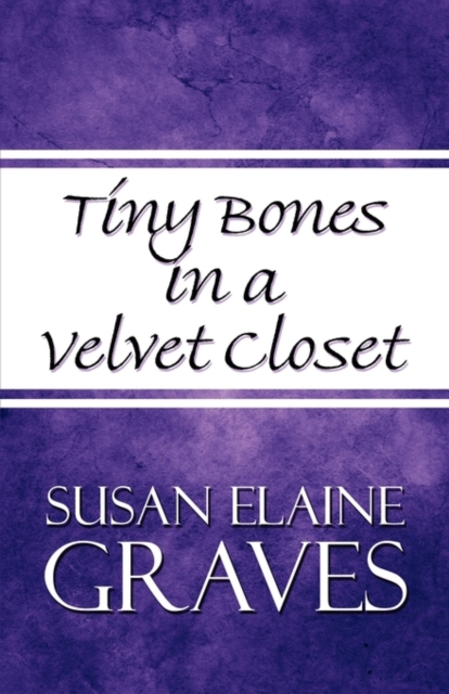 Tiny Bones in a Velvet Closet, Paperback / softback Book