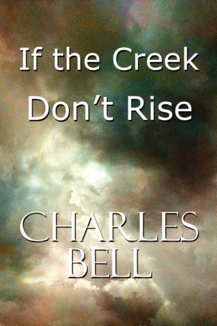 If the Creek Don't Rise, Paperback / softback Book