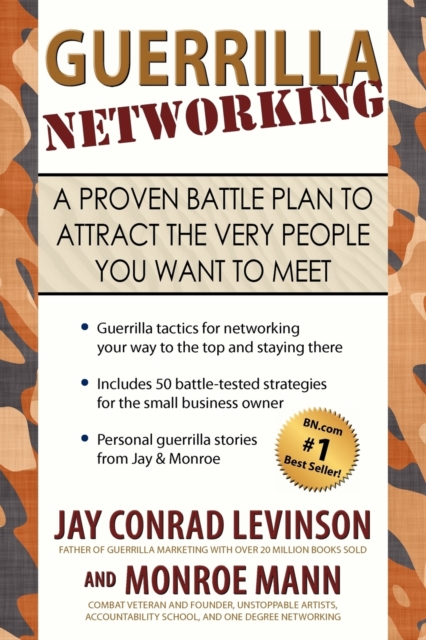 Guerrilla Networking : A Proven Battle Plan to Attract the Very People You Want to Meet, Paperback / softback Book