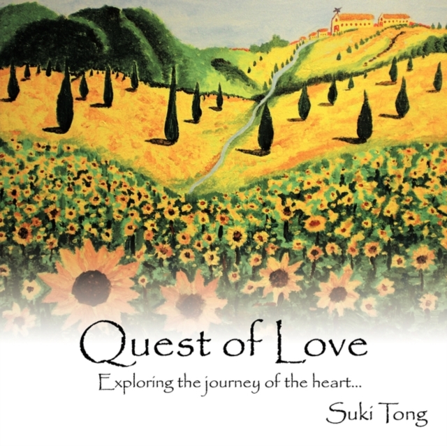 Quest of Love : Exploring the Journey of the Heart..., Paperback / softback Book