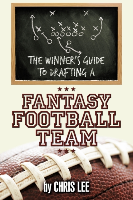 The Winner's Guide to Drafting a Fantasy Football Team, Paperback / softback Book