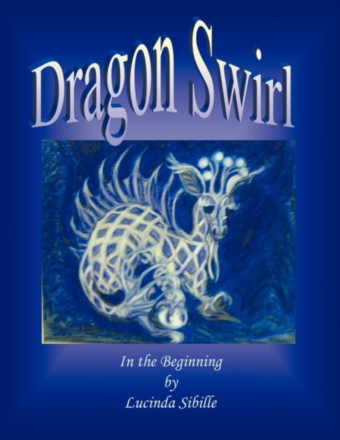 Dragon Swirl : In the Beginning, Paperback / softback Book