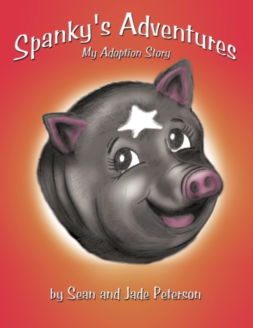 Spanky's Adventures : My Adoption Story, Paperback / softback Book