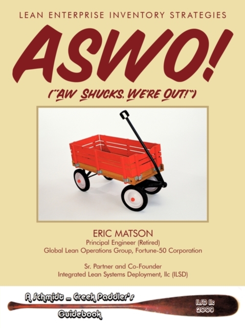 ASWO! (Ah, Shucks, We're Out!) : Lean Enterprise Inventory Strategies, Paperback / softback Book