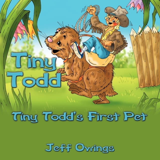 Tiny Todd : Tiny Todd's First Pet, Paperback / softback Book