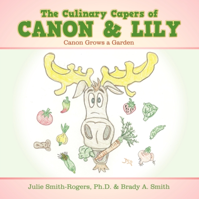 The Culinary Capers of Canon & Lily : Canon Grows a Garden, Paperback / softback Book