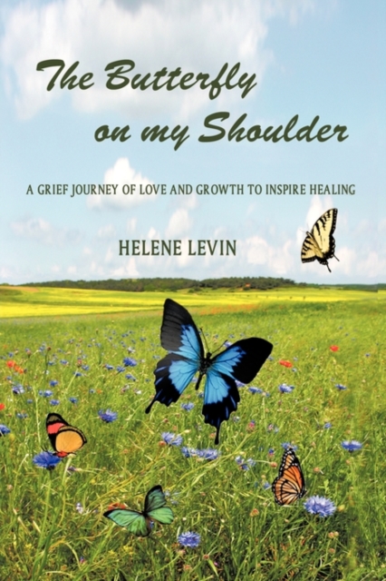 The Butterfly on My Shoulder : A Grief Journey of Love and Growth to Inspire Healing, Hardback Book