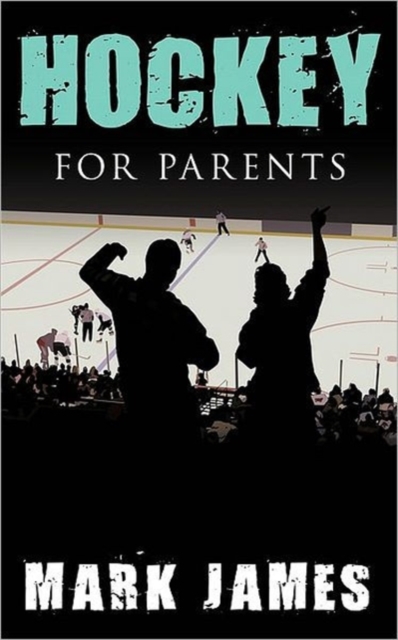 Hockey For Parents, Paperback / softback Book