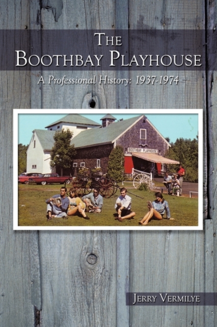 The Boothbay Playhouse : A Professional History: 1937-1974, Paperback / softback Book