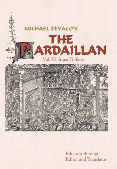 Michael Zevaco's the Pardaillan : Vol. III Aqua Toffana, Hardback Book