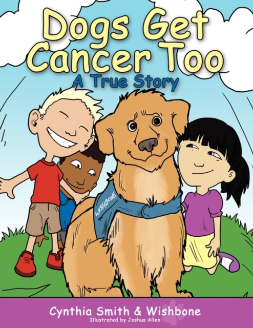 Dogs Get Cancer Too : A True Story, Paperback / softback Book