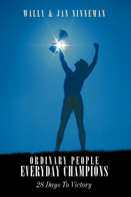 Ordinary People - Everyday Champions : 28 Days to Victory, Hardback Book