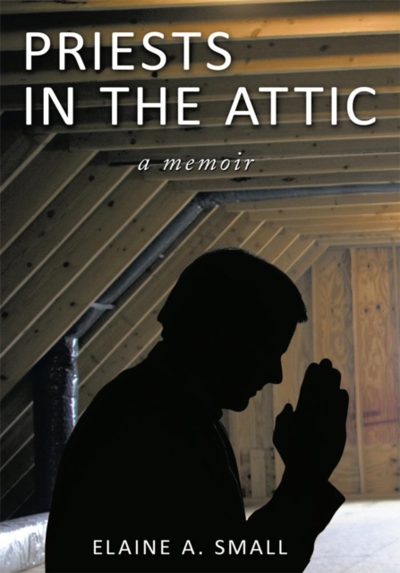 Priests in the Attic : A Memoir, EPUB eBook