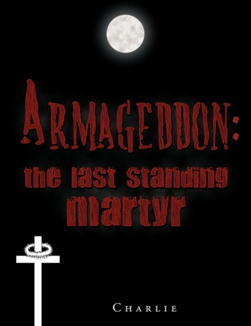 Armageddon : The Last Standing Martyr, Paperback / softback Book
