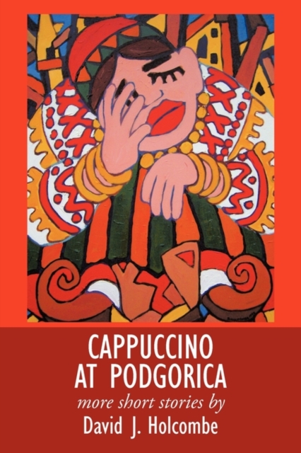 Cappuccino at Podgorica : More Short Stories, Paperback / softback Book