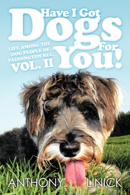 Have I Got Dogs For You! : Life Among The Dog People of Paddington Rec, Vol. II, Paperback / softback Book