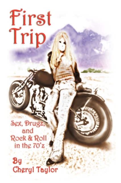 First Trip : Sex, Drugz, and Rock & Roll in the 70'z, Paperback / softback Book