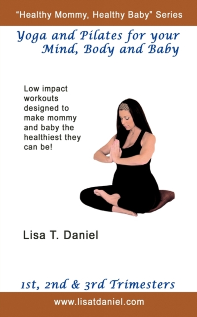 Yoga and Pilates for Your Mind, Body and Baby, Paperback / softback Book