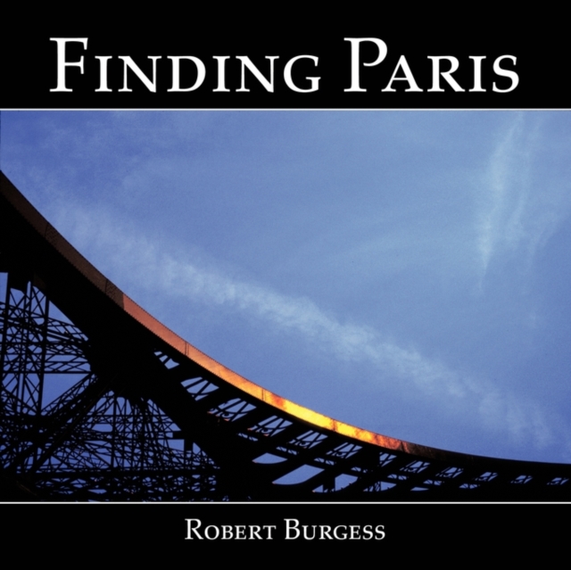 Finding Paris : Photographs by Robert Burgess, Paperback / softback Book