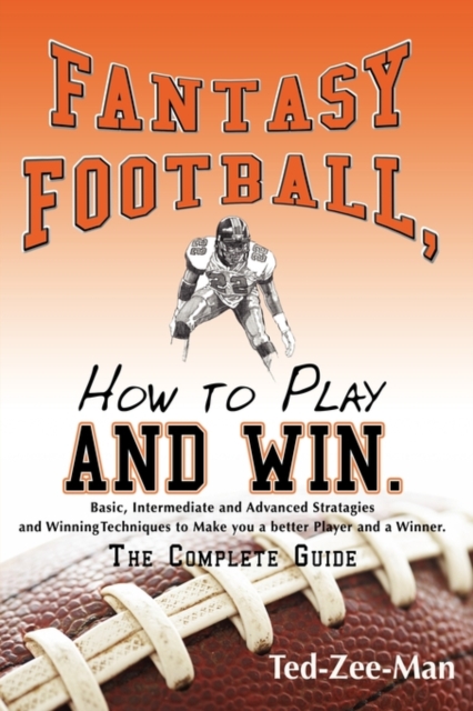 Fantasy Football, How to Play and Win. : The Complete Guide, Hardback Book