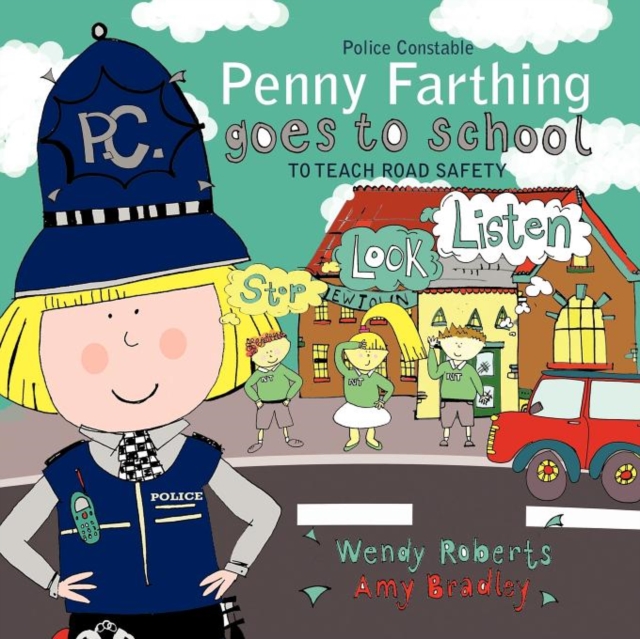 Police Constable Penny Farthing Goes to School : To Teach Road Safety, Paperback / softback Book